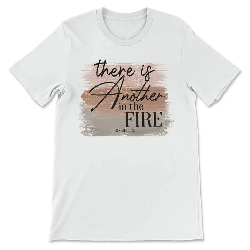 There is another in the fire Daniel 3:25 Bible verse Christian t-shirt