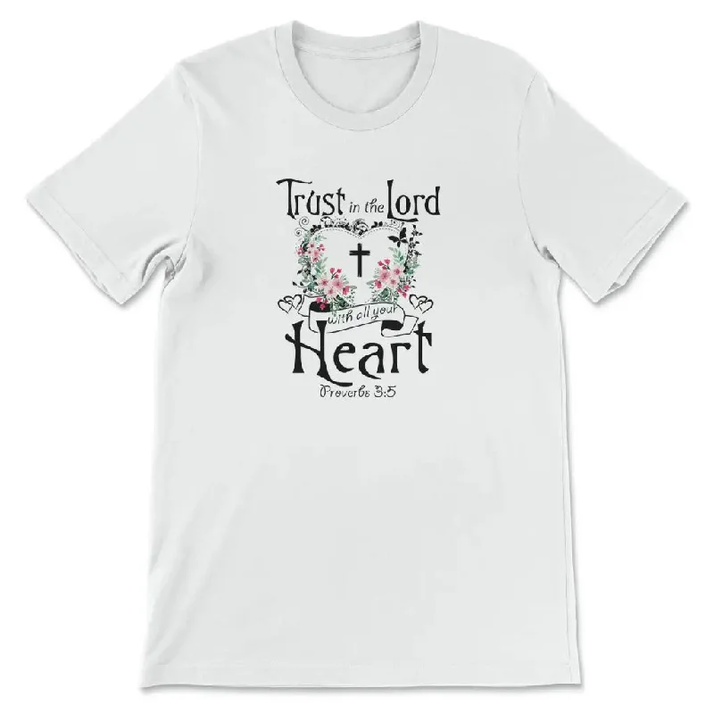 Trust in the Lord with all your heart Proverbs 3:5 Christian t-shirt